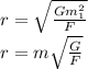 r= \sqrt{ \frac{Gm_1^2}{F} }\\r=m \sqrt{ \frac{G}{F}}