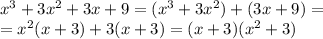 x^3+3x^2+3x+9=(x^3+3x^2)+(3x+9)=\\=x^2(x+3)+3(x+3)=(x+3)(x^2+3)