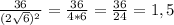 \frac{36}{(2\sqrt{6})^2}=\frac{36}{4*6}=\frac{36}{24}=1,5