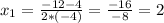 x_{1}= \frac{-12-4}{2*(-4)}= \frac{-16}{-8}=2