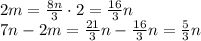 2m = \frac{8n}{3}\cdot 2=\frac{16}{3}n\\&#10;7n-2m=\frac{21}{3}n-\frac{16}{3}n=\frac{5}{3}n