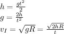 h = \frac{gt^2}{2}\\g=\frac{2h}{t^2}\\&#10;v_I=\sqrt{gR}=\frac{\sqrt{2hR}}{t}