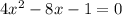 4 x^{2} -8x-1=0