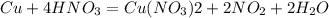 Cu + 4HNO_{3} = Cu(NO_{3} ){2} + 2 NO_{2} +2 H_{2} O