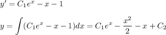 y'=C_1e^x-x-1\\ \\ \displaystyle y=\int (C_1e^x-x-1)dx=C_1e^x-\dfrac{x^2}{2}-x+C_2