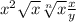 x^{2} \sqrt{x} \sqrt[n]{x} \frac{x}{y}