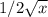 1/ 2\sqrt{x}