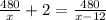 \frac{480}{x} +2= \frac{480}{x-12}