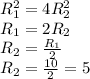 R_{1} ^{2} = 4R_{2} ^{2} \\ R_{1} = 2 R_{2} \\ R_{2}= \frac{R_{1}}{2} \\ R_{2} = \frac{10}{2} = 5