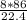 \frac{8*86}{22.4}