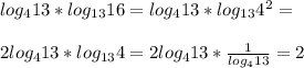 log_413*log_{13}16=log_413*log_{13}4^2= \\ \\2log_413*log_{13}4 =2log_413* \frac{1}{log_413}=2