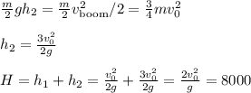 \frac{m}{2}gh_2 = \frac{m}{2}v_{\text{boom}}^2/2 = \frac{3}{4}mv_0^2\\\\&#10;h_2 = \frac{3v_0^2}{2g}\\\\&#10;H = h_1+h_2 = \frac{v_0^2}{2g}+\frac{3v_0^2}{2g} = \frac{2v_0^2}{g} = 8000