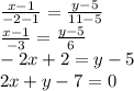 \frac{x-1}{-2-1}=\frac{y-5}{11-5}\\\frac{x-1}{-3}=\frac{y-5}{6}\\-2x+2=y-5\\2x+y-7=0