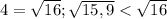 4= \sqrt{16}; \sqrt{15,9}< \sqrt{16}