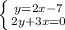 \left \{ {y=2x-7} \atop {2y+3x=0}} \right.