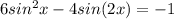 6sin^{2}x-4sin(2x)=-1