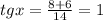 tgx= \frac{8+6}{14}=1