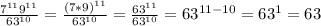 \frac{ 7^{11} 9^{11} }{ 63^{10} } = \frac{(7*9) ^{11} }{ 63^{10} } = \frac{ 63^{11} }{63^{10} } =63 ^{11-10} = 63^{1} =63