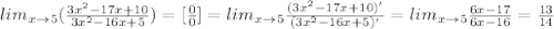 lim_{x\to5}(\frac{3x^2-17x+10}{3x^2-16x+5})=[\frac{0}{0}]=lim_{x\to5}\frac{(3x^2-17x+10)'}{(3x^2-16x+5)'}=lim_{x\to5}\frac{6x-17}{6x-16}=\frac{13}{14}