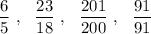 \dfrac65~,~~\dfrac{23}{18}~,~~\dfrac{201}{200}~,~~\dfrac{91}{91}