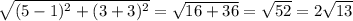 \sqrt{(5-1)^2+(3+3)^2} = \sqrt{16+36} = \sqrt{52} =2 \sqrt{13}