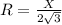 R= \frac{X}{ 2\sqrt{3} }