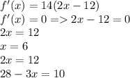f'(x)=14(2x-12)\\f'(x)=0 = 2x-12=0\\2x=12\\x=6\\2x=12\\28-3x=10
