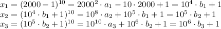 x_1=(2000-1)^{10}=2000^2\cdot a_1-10\cdot2000+1=10^4\cdot b_1+1\\&#10;x_2=(10^4\cdot b_1+1)^{10}=10^8\cdot a_2+10^5\cdot b_1+1=10^5\cdot b_2+1\\&#10;x_3=(10^5\cdot b_2+1)^{10}=10^{10}\cdot a_3+10^6\cdot b_2+1=10^6\cdot b_3+1