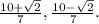\frac{10+ \sqrt{2} }{7} , \frac{10- \sqrt{2} }{7} .