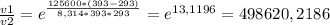 \frac{v1}{v2}= e^{\frac{125600*(393-293)}{8,314*393*293} }=e^{13,1196} =498620,2186