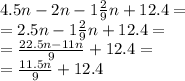 4.5n - 2n - 1 \frac{2}{9} n + 12.4 = \\ = 2.5n - 1 \frac{2}{9}n + 12.4 = \\ = \frac{22.5n - 11n}{9} + 12.4 = \\ = \frac{11.5n}{9} + 12.4