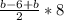 \frac{b-6+b}{2}*8