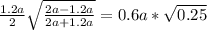 \frac{1.2a}{2} \sqrt{ \frac{2a-1.2a}{2a+1.2a} }=0.6a* \sqrt{0.25}