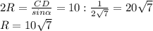 2R= \frac{CD}{sin \alpha } =10: \frac{1}{2 \sqrt{7} } =20 \sqrt{7}\\&#10;R=10 \sqrt{7}