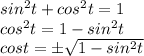 sin^2t+cos^2t=1\\cos^2t=1-sin^2t\\cost=\pm\sqrt{1-sin^2t}
