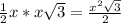 \frac{1}{2} x*x \sqrt{3} = \frac{ x^{2} \sqrt{3} }{2}