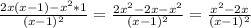 \frac{2x(x-1)- x^{2} *1}{ (x-1)^{2}}= \frac{2 x^{2} -2x- x^{2} }{ (x-1)^{2} }= \frac{x^{2}-2x}{ (x-1)^{2}}
