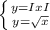 \left \{ {{y=IxI} \atop {y= \sqrt{x} }} \right.