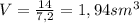 V= \frac{14}{7,2} =1,94sm ^{3}