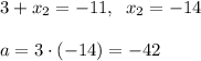 3+x_2=-11,\; \; x_2=-14\\\\a=3\cdot (-14)=-42