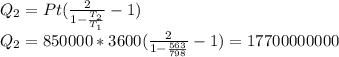 Q_2= Pt(\frac{2}{1- \frac{T_2}{T_1} } -1) \\ &#10;Q_2= 850000*3600(\frac{2}{1- \frac{563}{798} } -1) =17700000000