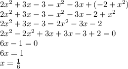 2x^2+3x-3 = x^2-3x+(-2+x^2) \\ 2x^2+3x-3 = x^2-3x-2+x^2 \\ 2x^2+3x-3 = 2x^2-3x-2 \\ 2x^2-2x^2+3x+3x-3+2 = 0 \\ 6x-1=0 \\ 6x=1 \\ x = \frac{1}{6}