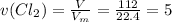 v(Cl_2)= \frac{V}{V_m}= \frac{112}{22.4}= 5