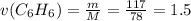 v(C_6H_6)= \frac{m}{M}= \frac{117}{78}=1.5