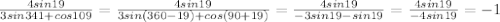 \frac{4sin19}{3sin341+cos109}= \frac{4sin19}{3sin(360-19)+cos(90+19)}= \frac{4sin19}{-3sin19-sin19}= \frac{4sin19}{-4sin19}=-1