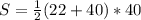 S= \frac{1}{2} (22+40)*40