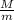 \frac{M}{m}