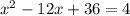 x^{2}-12x+36=4