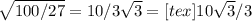 \sqrt{100/27} =10/3 \sqrt{3} =[tex]10 \sqrt{3} /3