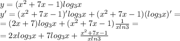 y=( x^{2} +7x-1) log_{3}x \\ y'=( x^{2} +7x-1)' log_{3}x +( x^{2} +7x-1) (log_{3}x)'= \\ = (2x+7) log_{3}x +( x^{2} +7x-1) \frac{1}{x ln3 } = \\ =2xlog_{3}x+7 log_{3}x + \frac{x^{2} +7x-1}{x ln3 }